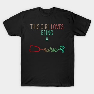 THIS GIRL LOVES BEING A NURSE T-Shirt